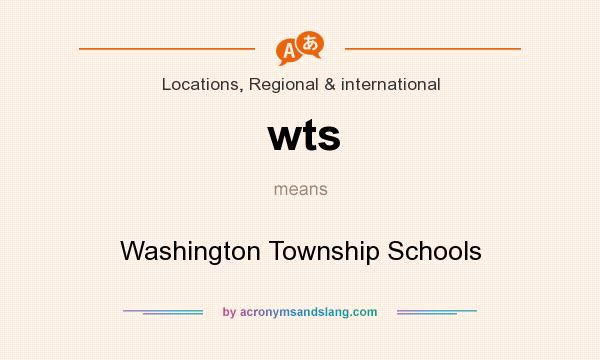 What does wts mean? It stands for Washington Township Schools