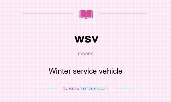 What does wsv mean? It stands for Winter service vehicle