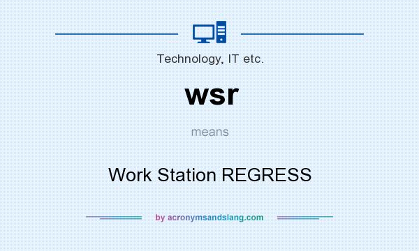 What does wsr mean? It stands for Work Station REGRESS