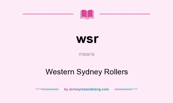 What does wsr mean? It stands for Western Sydney Rollers