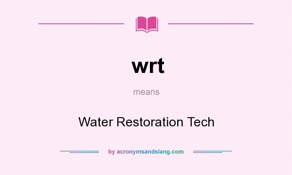 What does wrt mean? It stands for Water Restoration Tech
