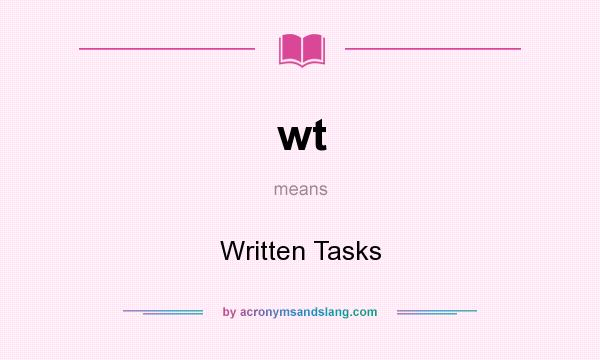 What does wt mean? It stands for Written Tasks