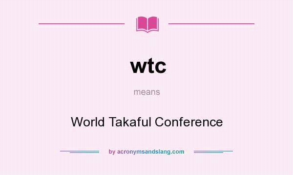 What does wtc mean? It stands for World Takaful Conference