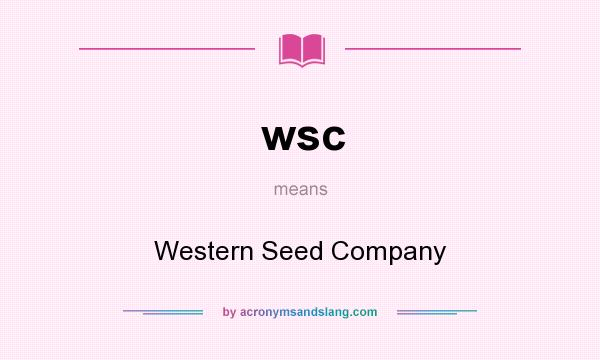 What does wsc mean? It stands for Western Seed Company