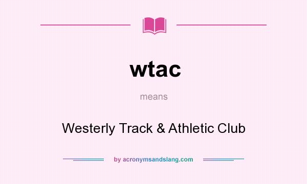 What does wtac mean? It stands for Westerly Track & Athletic Club