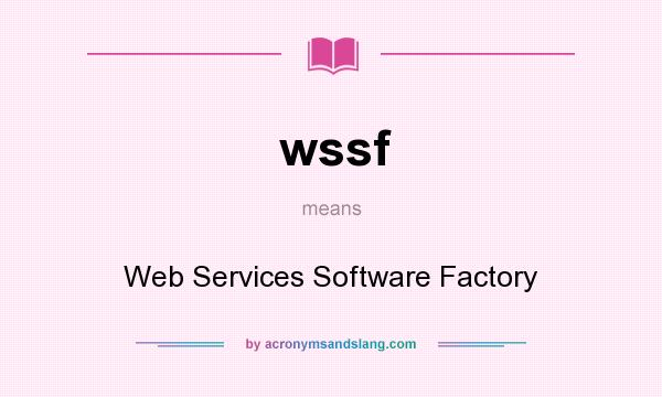 What does wssf mean? It stands for Web Services Software Factory