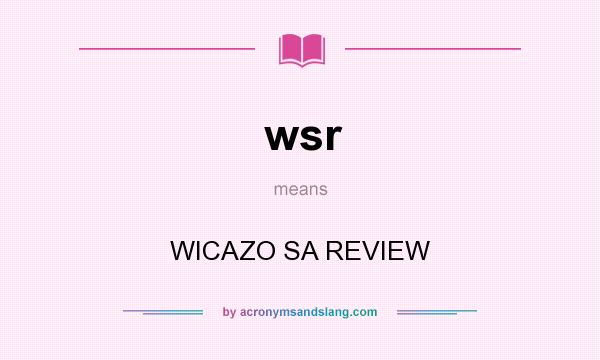 What does wsr mean? It stands for WICAZO SA REVIEW