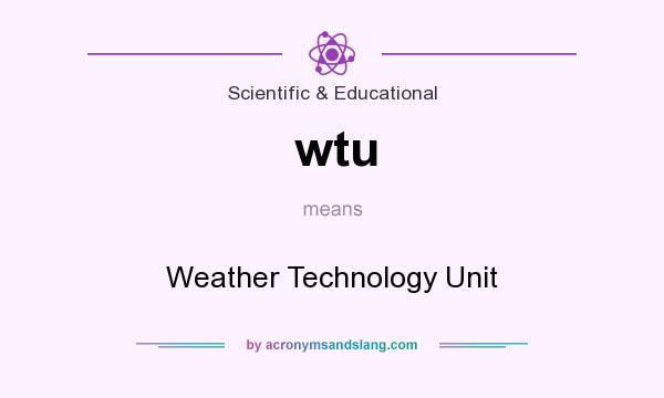 What does wtu mean? It stands for Weather Technology Unit