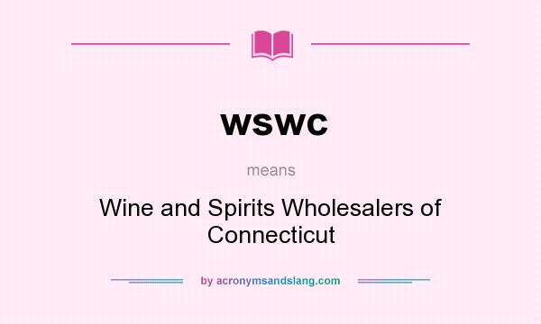 What does wswc mean? It stands for Wine and Spirits Wholesalers of Connecticut