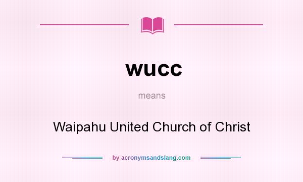 What does wucc mean? It stands for Waipahu United Church of Christ