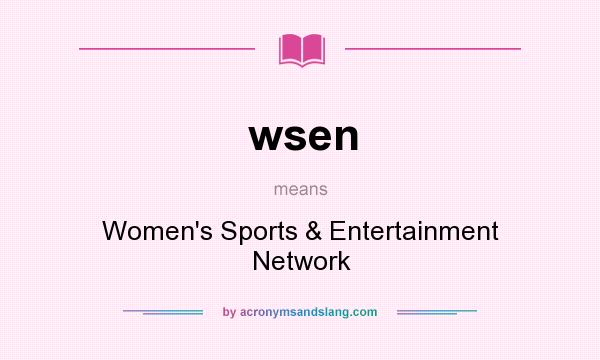 What does wsen mean? It stands for Women`s Sports & Entertainment Network