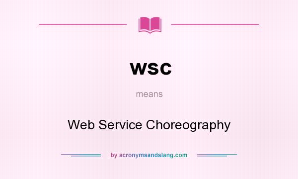 What does wsc mean? It stands for Web Service Choreography