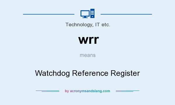 What does wrr mean? It stands for Watchdog Reference Register