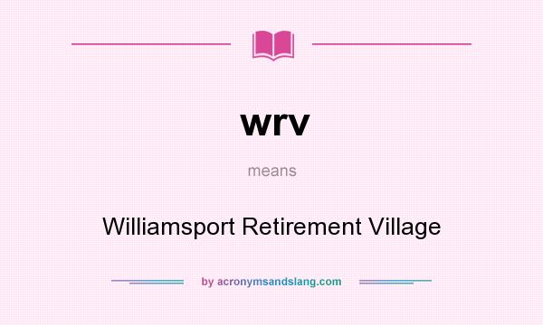 What does wrv mean? It stands for Williamsport Retirement Village
