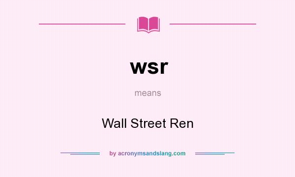 What does wsr mean? It stands for Wall Street Ren