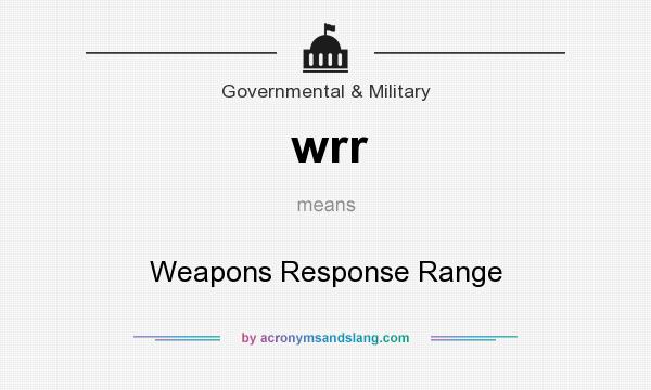 What does wrr mean? It stands for Weapons Response Range