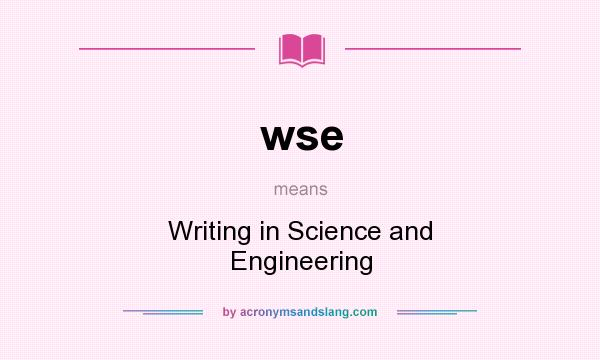 What does wse mean? It stands for Writing in Science and Engineering