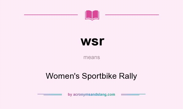 What does wsr mean? It stands for Women`s Sportbike Rally