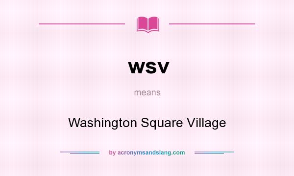 What does wsv mean? It stands for Washington Square Village