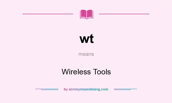 What does wt mean? It stands for Wireless Tools