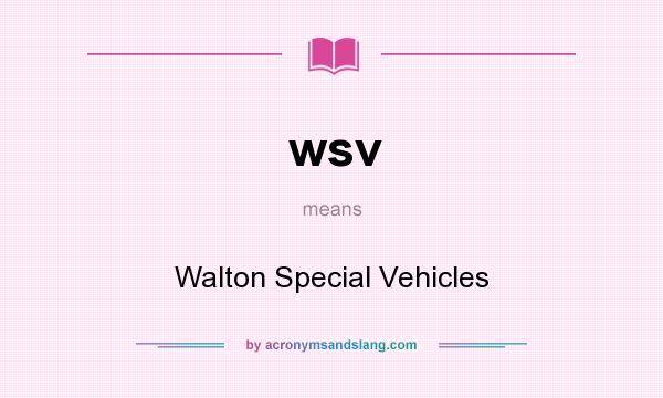 What does wsv mean? It stands for Walton Special Vehicles