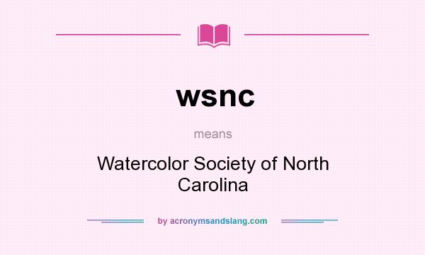 What does wsnc mean? It stands for Watercolor Society of North Carolina