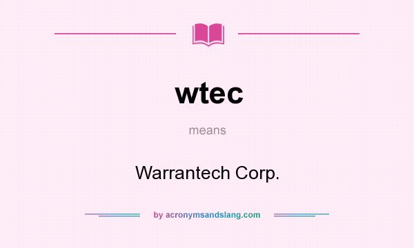What does wtec mean? It stands for Warrantech Corp.
