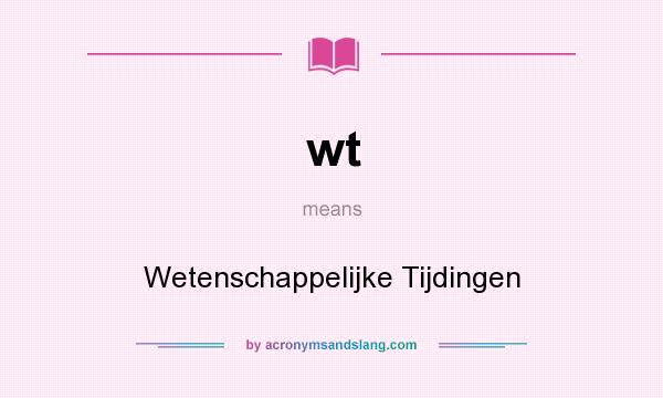What does wt mean? It stands for Wetenschappelijke Tijdingen