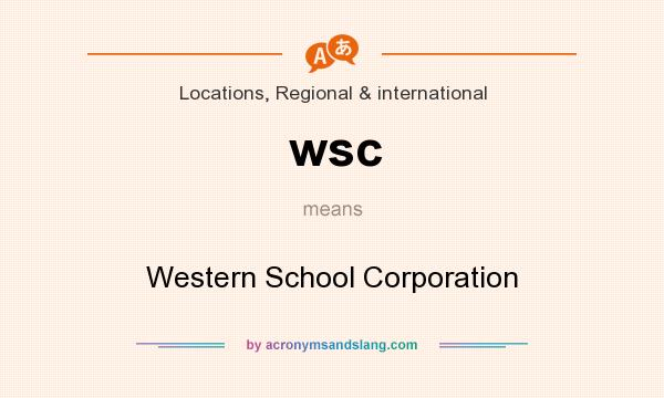 What does wsc mean? It stands for Western School Corporation