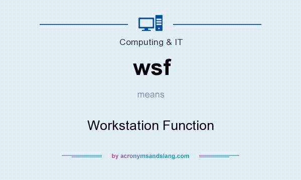 What does wsf mean? It stands for Workstation Function
