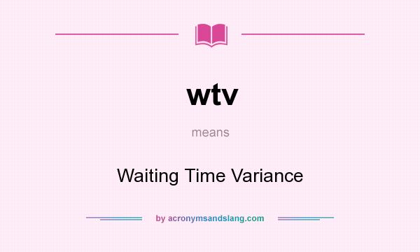 What does wtv mean? It stands for Waiting Time Variance