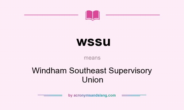 What does wssu mean? It stands for Windham Southeast Supervisory Union