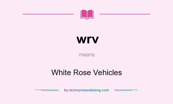 What does wrv mean? It stands for White Rose Vehicles