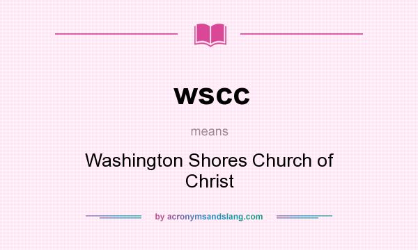 What does wscc mean? It stands for Washington Shores Church of Christ