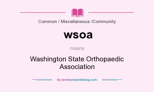 What does wsoa mean? It stands for Washington State Orthopaedic Association