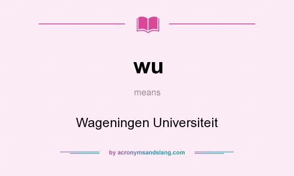 What does wu mean? It stands for Wageningen Universiteit