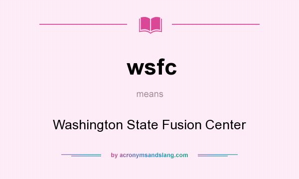 What does wsfc mean? It stands for Washington State Fusion Center