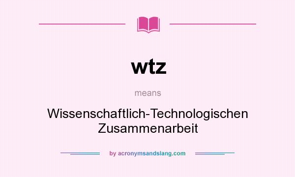 What does wtz mean? It stands for Wissenschaftlich-Technologischen Zusammenarbeit