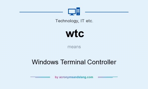 What does wtc mean? It stands for Windows Terminal Controller