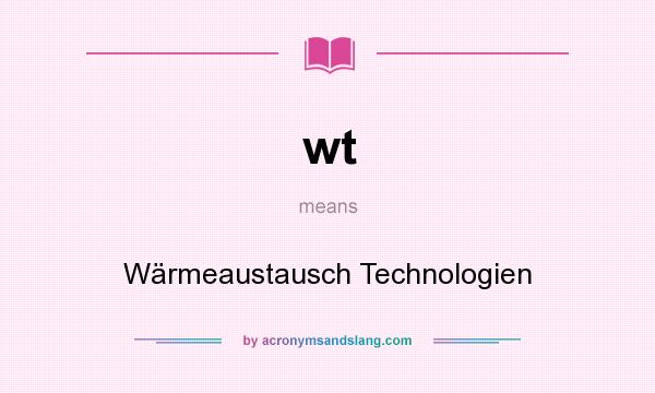 What does wt mean? It stands for Wärmeaustausch Technologien