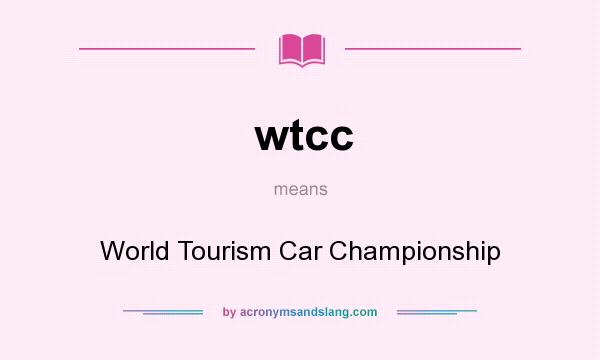 What does wtcc mean? It stands for World Tourism Car Championship