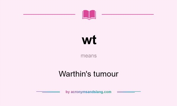 What does wt mean? It stands for Warthin`s tumour