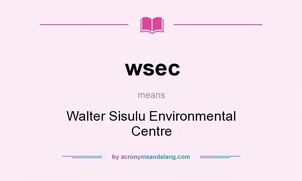 What does wsec mean? It stands for Walter Sisulu Environmental Centre