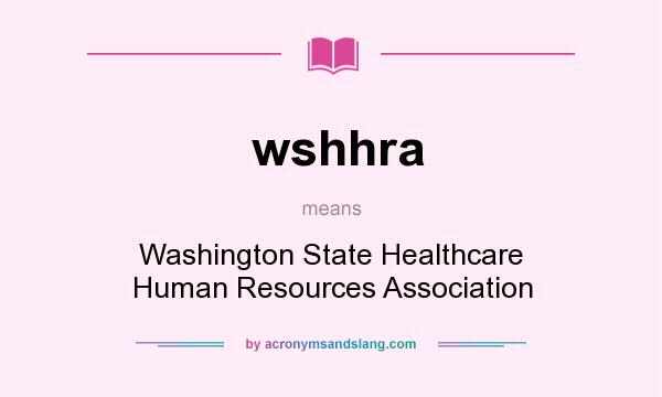 What does wshhra mean? It stands for Washington State Healthcare Human Resources Association
