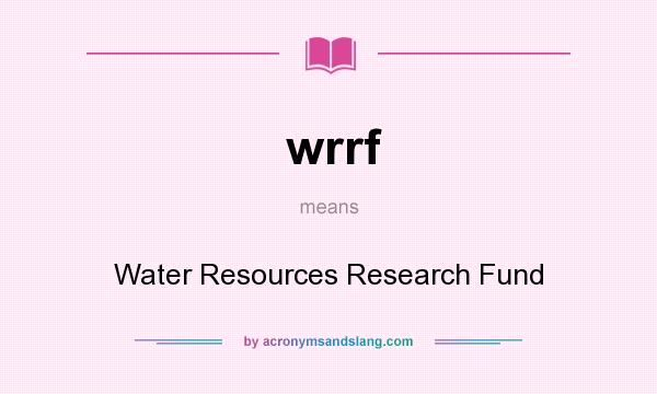 What does wrrf mean? It stands for Water Resources Research Fund