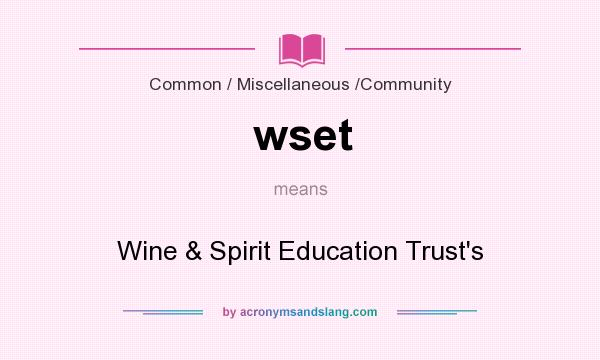 What does wset mean? It stands for Wine & Spirit Education Trust`s