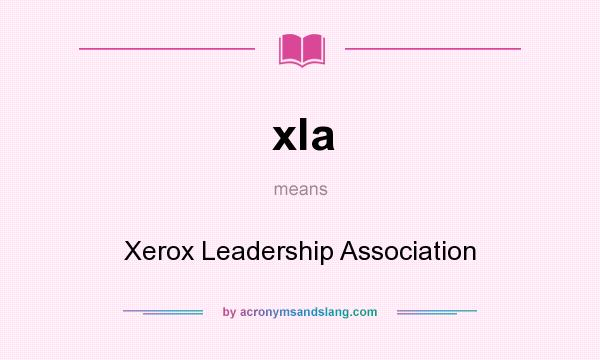 What does xla mean? It stands for Xerox Leadership Association