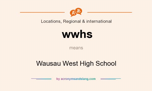 What does wwhs mean? It stands for Wausau West High School