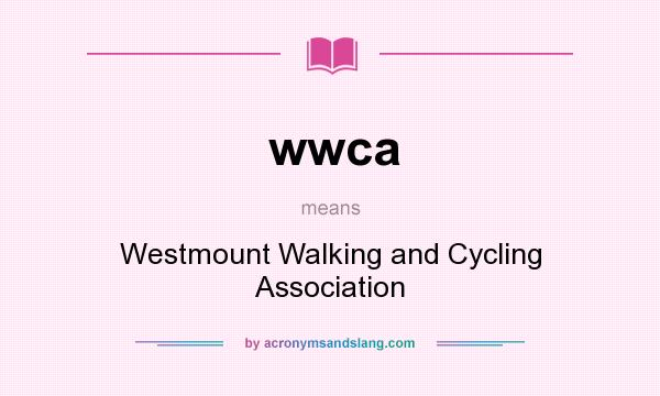 What does wwca mean? It stands for Westmount Walking and Cycling Association