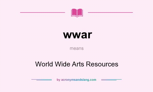 What does wwar mean? It stands for World Wide Arts Resources